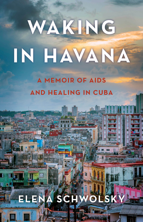 Waking in Havana -  Elena Schwolsky