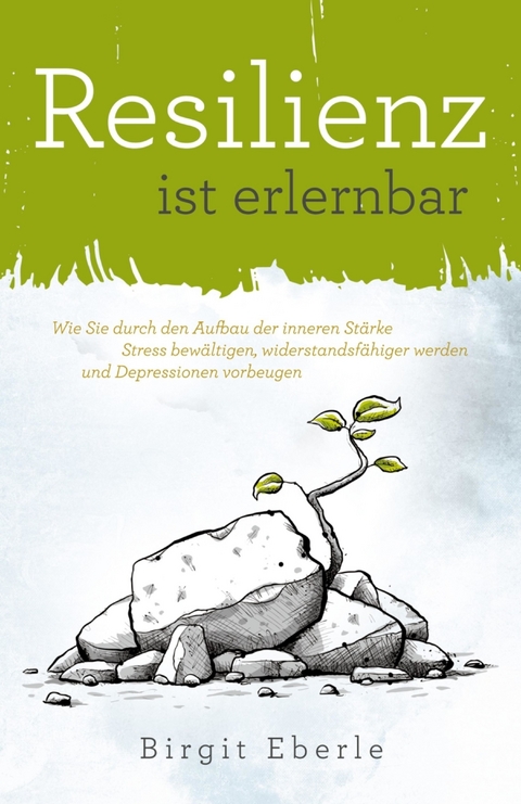 Resilienz ist erlernbar - Birgit Eberle