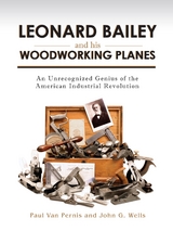 Leonard Bailey and his Woodworking Planes -  Paul Van Pernis,  John G. Wells