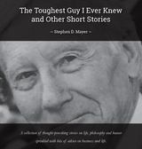 The Toughest Guy I Ever Knew And Other Short Stories - Stephen D Mayer