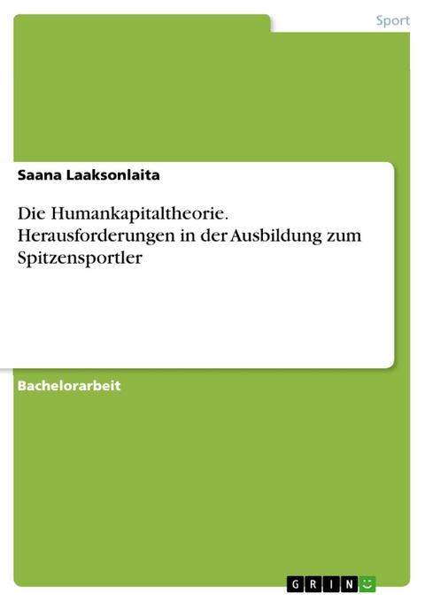 Die Humankapitaltheorie. Herausforderungen in der Ausbildung zum Spitzensportler - Saana Laaksonlaita