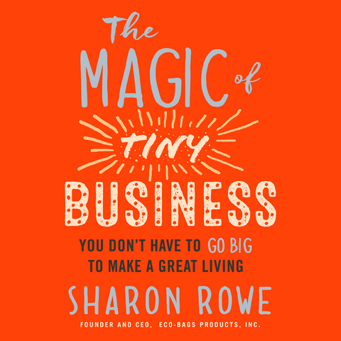 The Magic of Tiny Business - Sharon Rowe