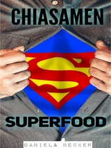 Superfood Chiasamen - Daniela Becker