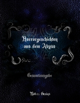 Horrorgeschichten aus dem Abyss - Gesamtausgabe - Robert Grains