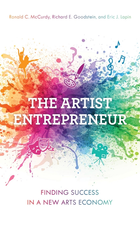 Artist Entrepreneur -  Richard E. Goodstein,  Eric J. Lapin,  Ronald   C. McCurdy