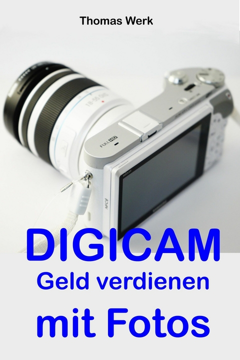 DIGICAM: Geld verdienen mit Fotos - Thomas Werk