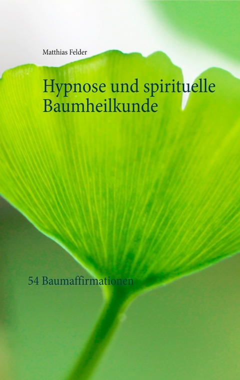 Hypnose und spirituelle Baumheilkunde - Matthias Felder