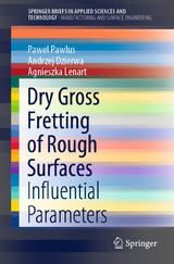 Dry Gross Fretting of Rough Surfaces - Pawel Pawlus, Andrzej Dzierwa, Agnieszka Lenart