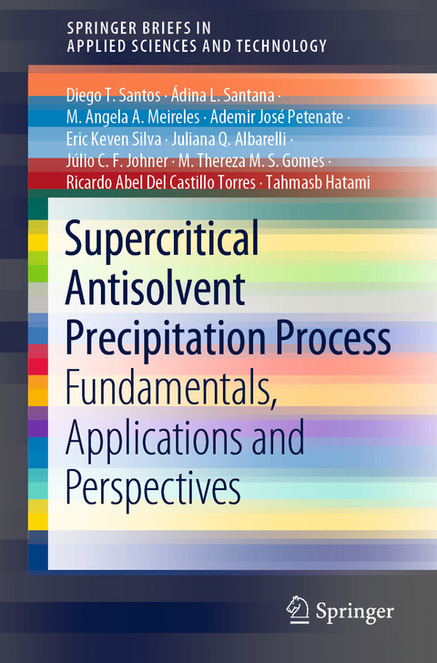 Supercritical Antisolvent Precipitation Process - Diego T. Santos, Ádina L. Santana, M. Angela A. Meireles, Ademir José Petenate, Eric Keven Silva, Juliana Q. Albarelli, Júlio C. F. Johner, M.Thereza M. S. Gomes, Ricardo Abel Del Castillo Torres, Tahmasb Hatami