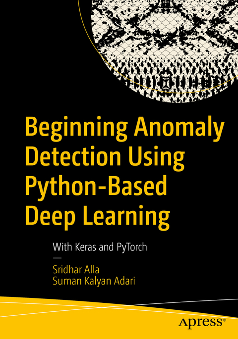 Beginning Anomaly Detection Using Python-Based Deep Learning - Sridhar Alla, Suman Kalyan Adari