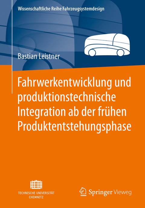 Fahrwerkentwicklung und produktionstechnische Integration ab der frühen Produktentstehungsphase - Bastian Leistner