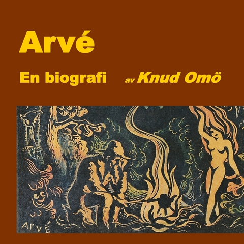 Arvé. En biografi - Knud Omö