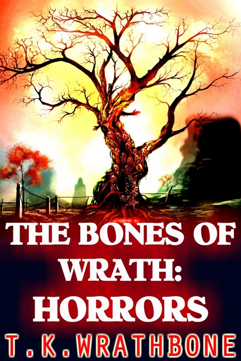 The Bones Of Wrath: Horrors - T.K. Wrathbone