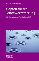 Klopfen für die Selbstwertstärkung (Leben Lernen, Bd. 310) -  Astrid Vlamynck