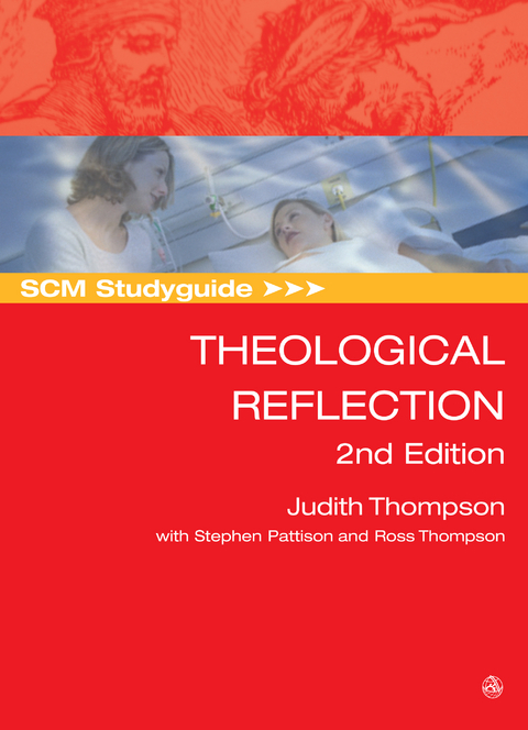 SCM Studyguide: Theological Reflection -  Stephen Pattison,  Judith Thompson