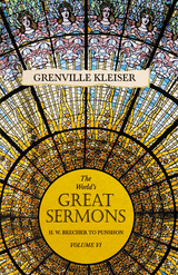 The World's Great Sermons - H. W. Beecher to Punshon - Volume VI - Grenville Kleiser