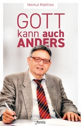 Gott kann auch anders - Helmut Matthies