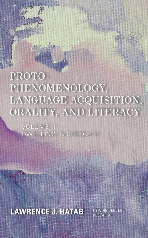 Proto-Phenomenology, Language Acquisition, Orality and Literacy -  Lawrence J. Hatab