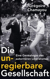 Die unregierbare Gesellschaft - Grégoire Chamayou