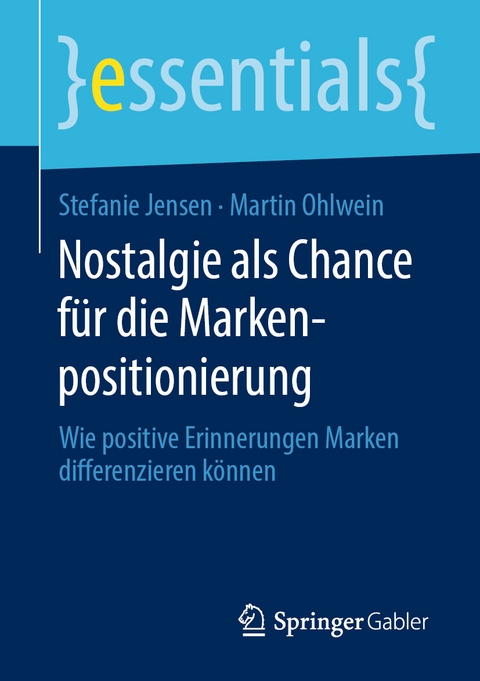 Nostalgie als Chance für die Markenpositionierung - Stefanie Jensen, Martin Ohlwein