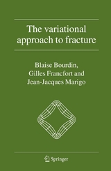 The Variational Approach to Fracture - Blaise Bourdin, Gilles A. Francfort, Jean-Jacques Marigo