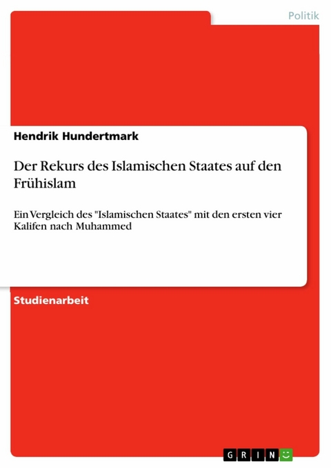 Der Rekurs des Islamischen Staates auf den Frühislam - Hendrik Hundertmark