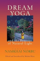 Dream Yoga and the Practice of Natural Light - Namkhai Norbu, Chogyal; Katz, Michael