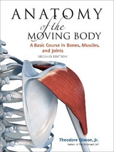 Anatomy of the Moving Body, Second Edition - Dimon, Theodore