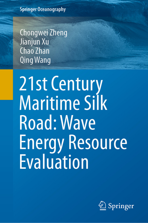 21st Century Maritime Silk Road: Wave Energy Resource Evaluation - Chongwei Zheng, Jianjun Xu, Chao Zhan, Qing Wang