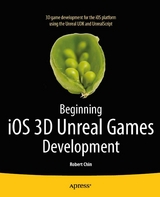 Beginning iOS 3D Unreal Games Development - Robert Chin