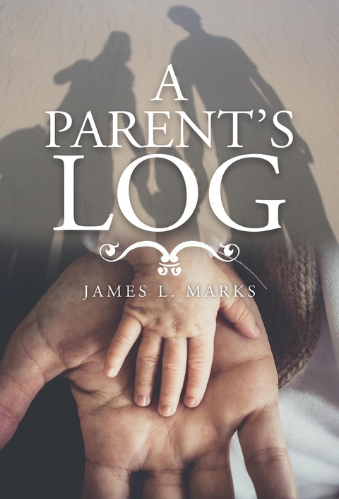 A Parent's Log - James  L. Marks