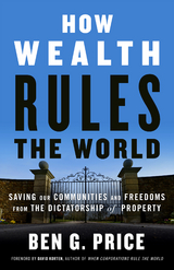 How Wealth Rules the World - Ben G. Price