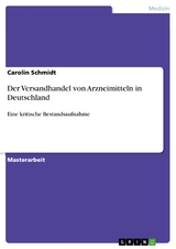 Der Versandhandel von Arzneimitteln in Deutschland - Carolin Schmidt