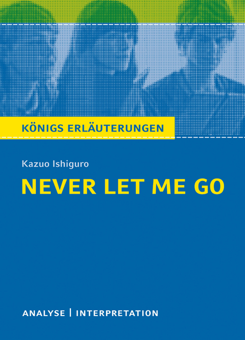 Never let me go. Königs Erläuterungen. - Kazuo Ishiguro,  Munaretto