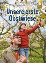 Unsere erste Obstwiese - Rolf Heinzelmann, Manfred Nuber