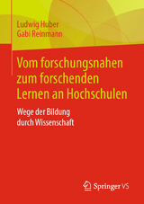 Vom forschungsnahen zum forschenden Lernen an Hochschulen - Ludwig Huber, Gabi Reinmann