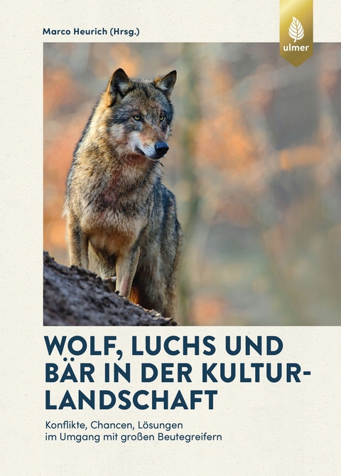 Wolf, Luchs und Bär in der Kulturlandschaft - Marco Heurich