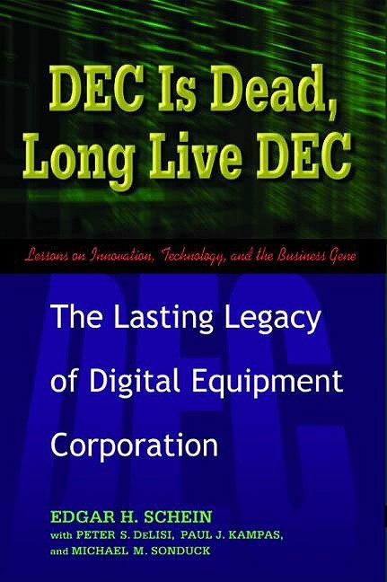 DEC Is Dead, Long Live DEC - Edgar Schein, Paul Kampas