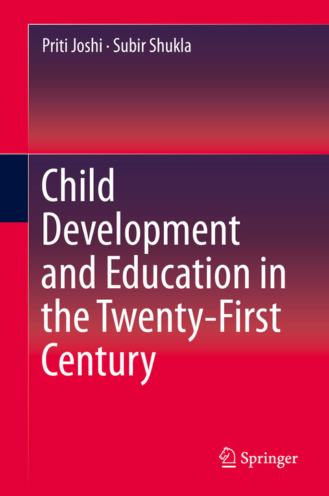 Child Development and Education in the Twenty-First Century - Priti Joshi, Subir Shukla