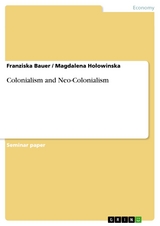 Colonialism and Neo-Colonialism -  Franziska Bauer,  Magdalena Holowinska