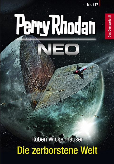 Perry Rhodan Neo 217: Die zerborstene Welt - Ruben Wickenhäuser