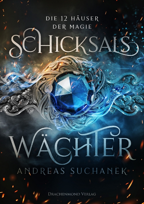 Die 12 Häuser der Magie - Schicksalswächter -  Andreas Suchanek