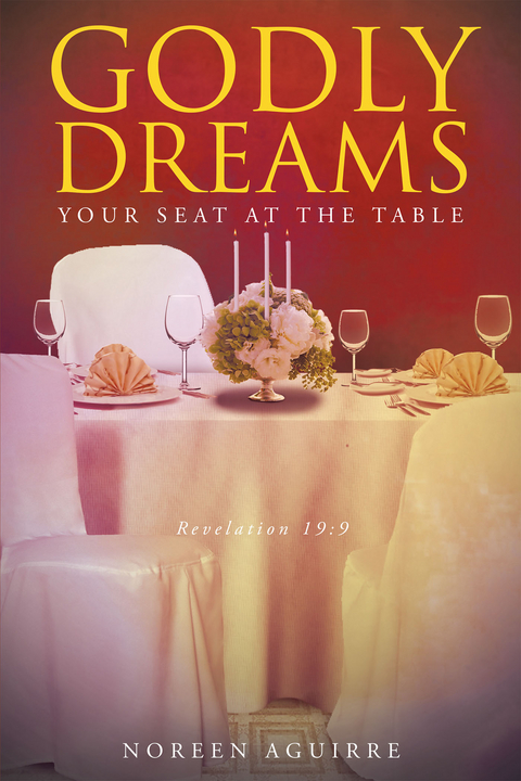 Godly Dreams: Your Seat at the Table - Noreen Aguirre