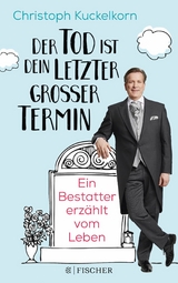 »Der Tod ist dein letzter großer Termin« -  Christoph Kuckelkorn