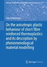 On the anisotropic plastic behaviour of short fibre reinforced thermoplastics and its description by  phenomenological material modelling - Felix Dillenberger