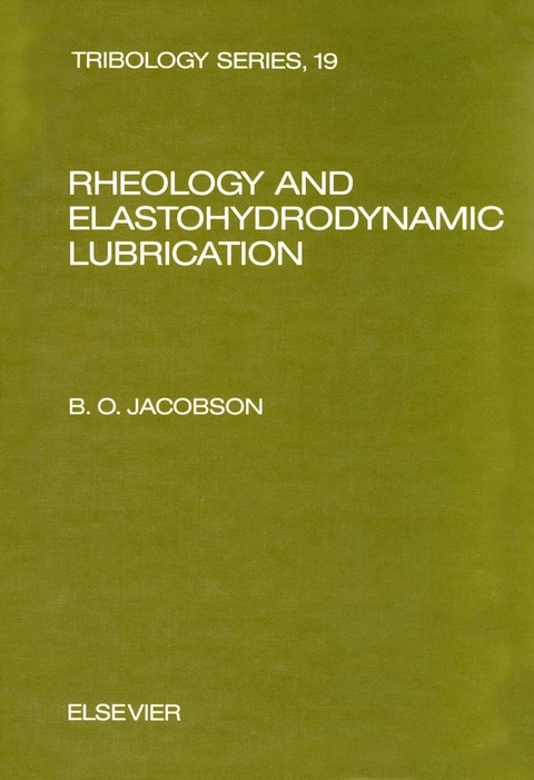 Rheology and Elastohydrodynamic Lubrication -  B.O. Jacobson