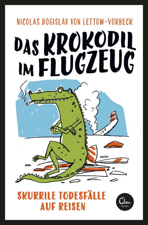 Das Krokodil im Flugzeug -  Nicolas Bogislav von Lettow-Vorbeck