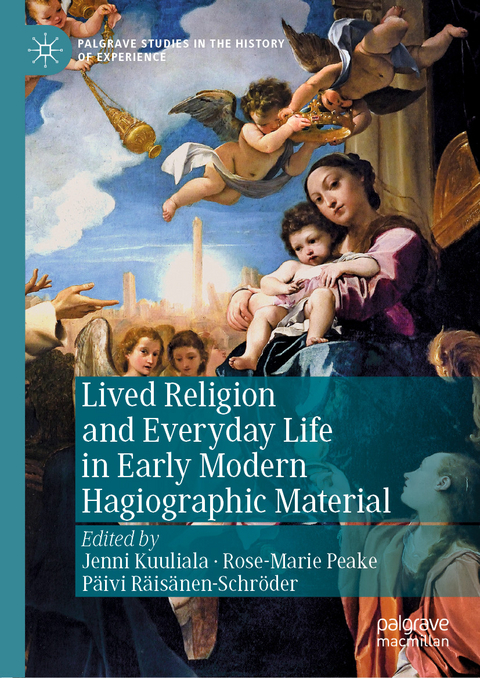 Lived Religion and Everyday Life in Early Modern Hagiographic Material - 