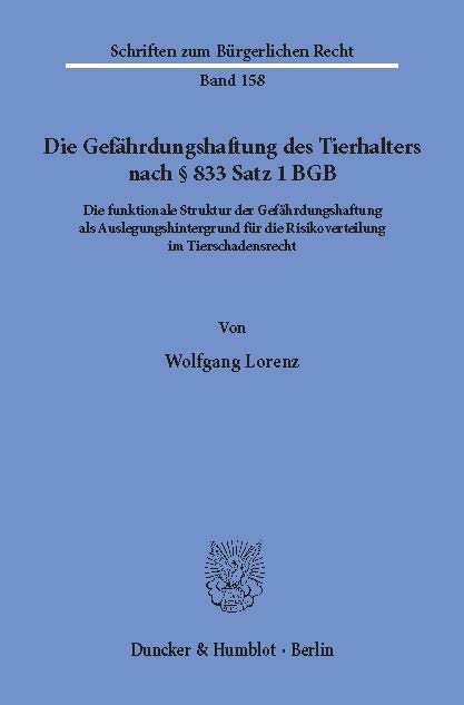 Die Gefährdungshaftung des Tierhalters nach § 833 Satz 1 BGB. -  Wolfgang Lorenz