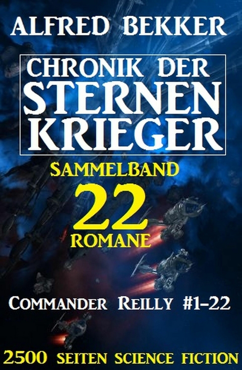 Sammelband Chronik der Sternenkrieger 22 Romane Commander Reilly #1-22 -  Alfred Bekker